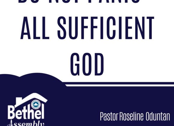 DO NOT PANIC – ALL SUFFICIENT GOD