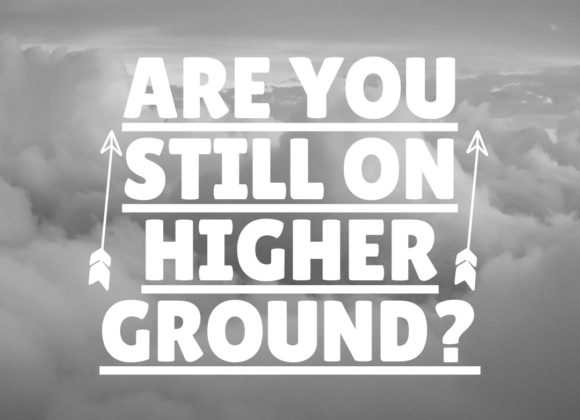 Are You Still on Higher Ground?