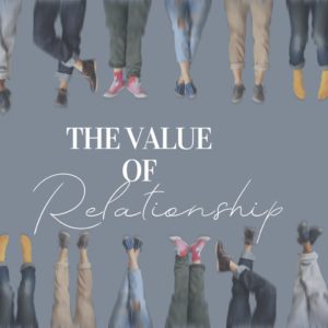 The Value of Relationship