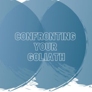 Confronting your Goliath
