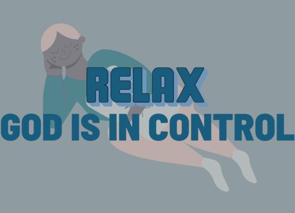 Relax, God is in Control