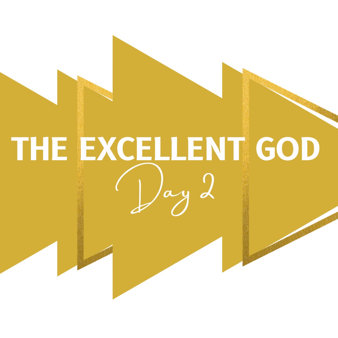 The Excellent God (Day 2)