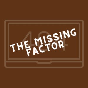 The Missing Factor